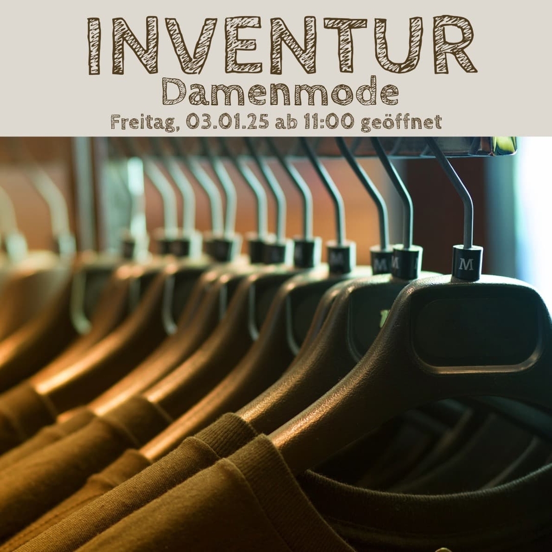 Heute INVENTUR im Damenladen.